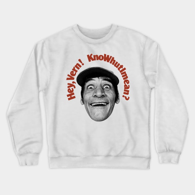 Hey, Vern! KnoWhutImean? Crewneck Sweatshirt by darklordpug